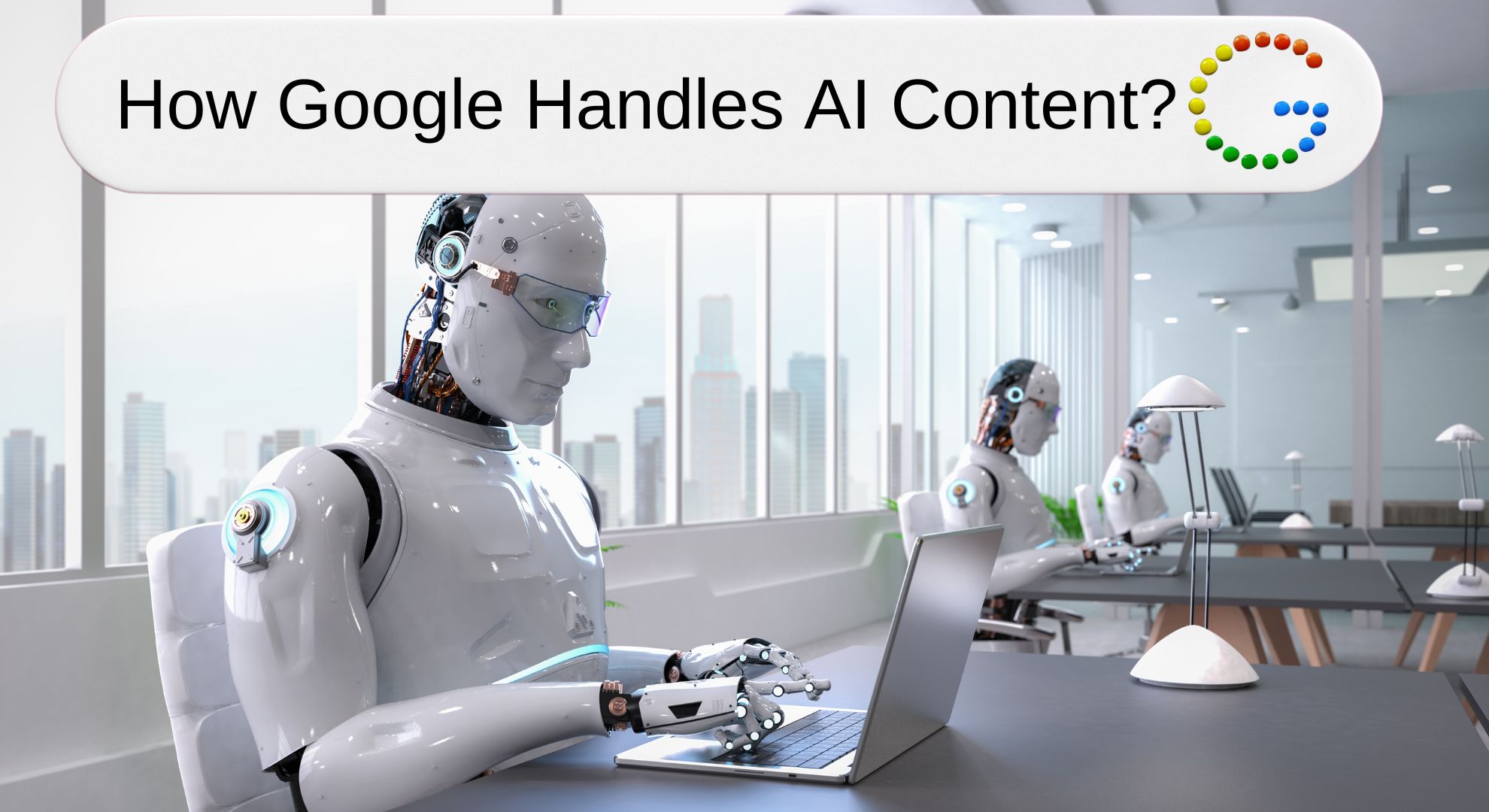 How-Google-Handles-AI-Content-Revealing-Googles-Policy